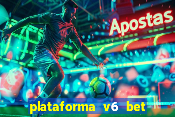 plataforma v6 bet paga mesmo